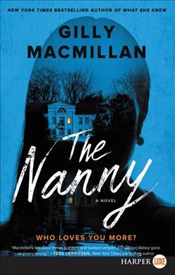 The nanny  [large print] : a novel / Gilly Macmillan.