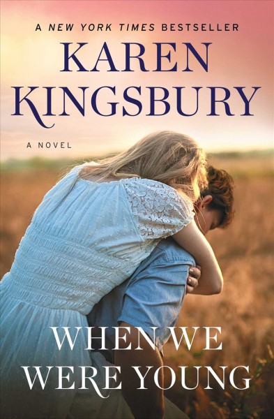 When we were young : a novel / Karen Kingsbury.