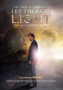 Let there be light / Wild Fire Films, LLC in association with LTBL Productions, LLC presents ; a film by Kevin Sorbo ; produced by Sam Sorbo, Kevin Sorbo, Dan Gordon, Warren Ostergard, James Quattrochi ; written by Sam Sorbo & Dan Gordon ; directed by Kevin Sorbo.