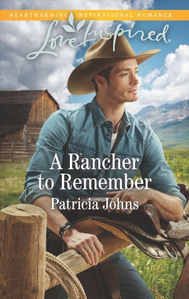 A rancher to remember / Patricia Johns.