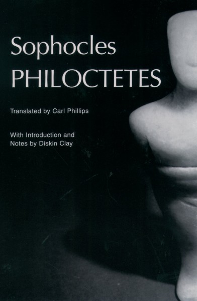 Philoctetes / Sophocles ; translated by Carl Phillips ; with introduction and notes by Diskin Clay.