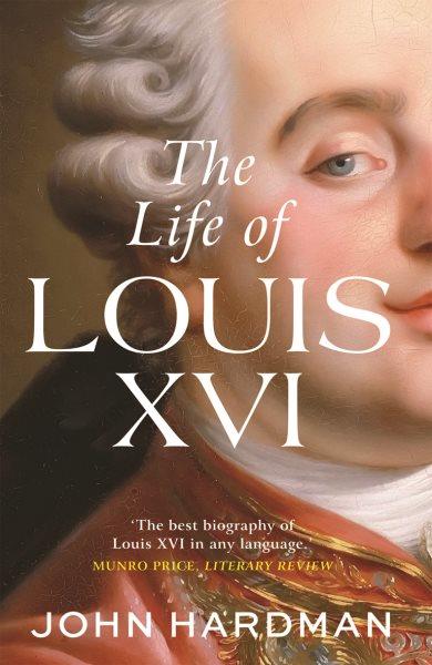 The life of Louis XVI / John Hardman.