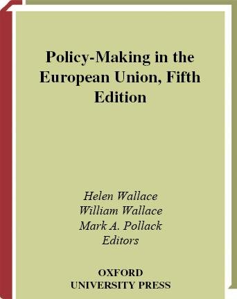 Policy-making in the European Union / edited by Helen Wallace, William Wallace, and Mark A. Pollack.