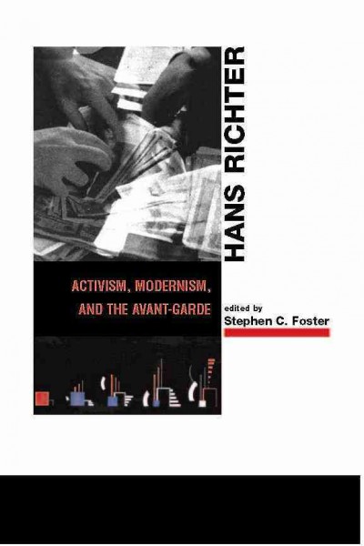 Hans Richter : activism, modernism, and the avant-garde / edited by Stephen C. Foster.