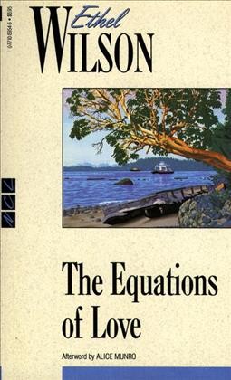 The equations of love / Ethel Wilson ; with an afterword by Alice Munro