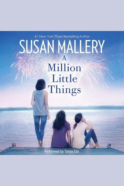 A million little things [electronic resource]. Susan Mallery.