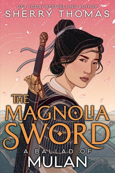 The magnolia sword : a ballad of Mulan / Sherry Thomas.