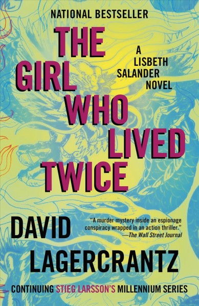 The girl who lived twice / David Lagercrantz ; translated by George Goulding.