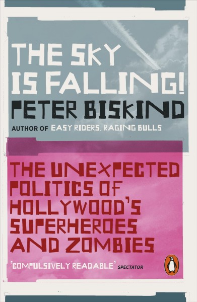 The sky is falling [electronic resource] : how vampires, zombies, androids, and superheroes made America great for extremism / Peter Biskind.