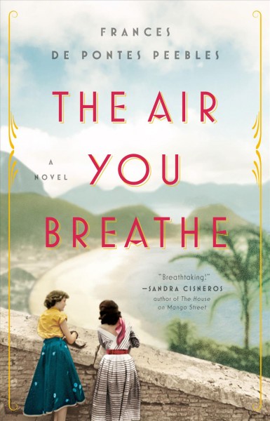 The air you breathe / by Frances de Pontes Peebles.