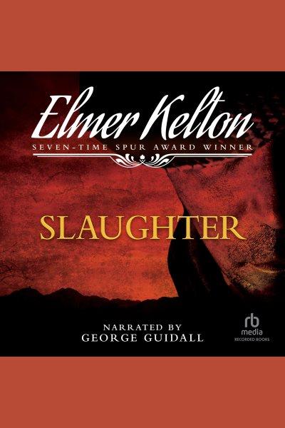 Slaughter [electronic resource] / Elmer Kelton.