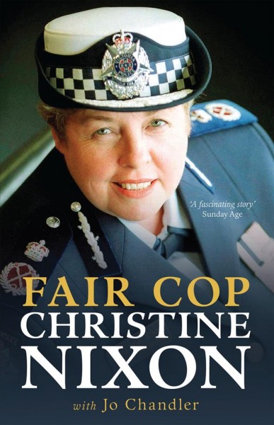 Fair cop / Christine Nixon with Jo Chandler.