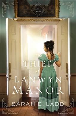 The thief of Lanwyn Manor / Sarah E. Ladd.