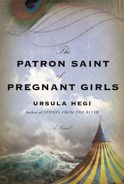 The patron saint of pregnant girls / Ursula Hegi.