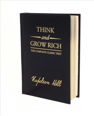 Think and grow rich : the complete classic text / Napoleon Hill.