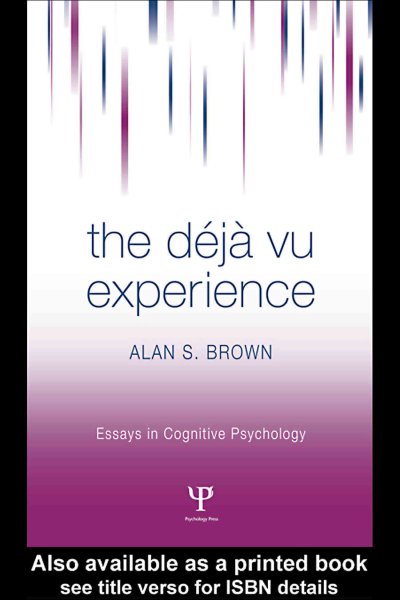 The d�ej�a vu experience / Alan S. Brown.