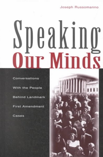 Speaking our minds : conversations with the people behind landmark First Amendment cases / Joseph Russomanno.