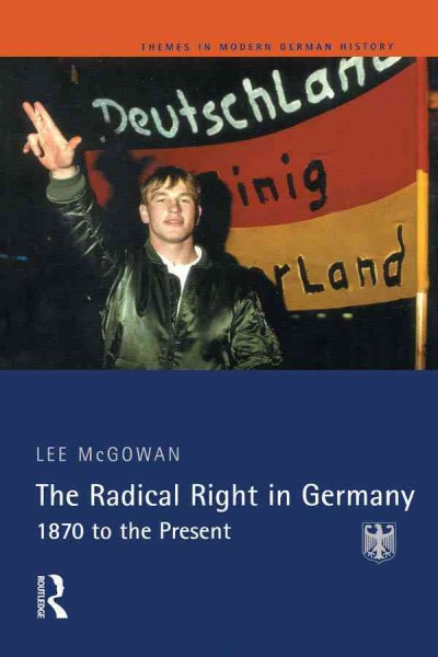 The radical right in Germany : 1870 to the present / Lee McGowan.