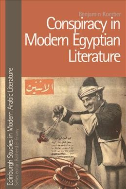 Conspiracy in modern Egyptian literature / Benjamin Koerber.