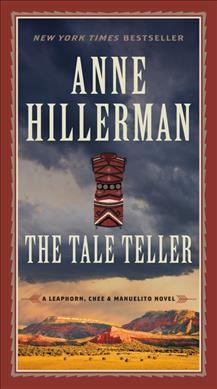 The tale teller : a Leaphorn, Chee & Manuelito novel / Anne Hillerman.