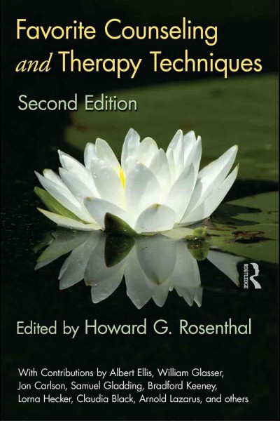 Favorite counseling and therapy techniques / edited by Howard G. Rosenthal ; with contributions by Albert Ellis [and others].