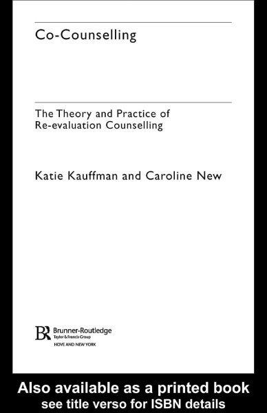Co-counselling : the theory and practice of re-evaluation counselling / Katie Kauffman and Caroline New.