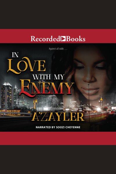 In love with my enemy [electronic resource] / A'zayler.