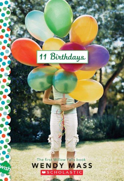 11 birthdays  Trade Paperback{} by Wendy Mass.