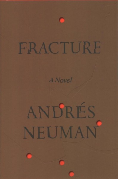 Fracture : a novel / Andrés Neuman ; translated from the Spanish by Nick Caistor and Lorenza Garcia.