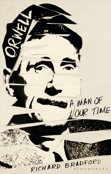 Orwell : a man of our times / Richard Bradford.