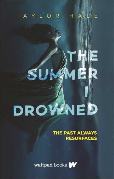 The summer I drowned / Taylor Hale.