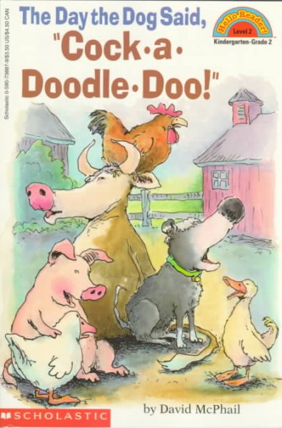 The day the dog said, "Cock-a-doodle doo!" / by David McPhail.