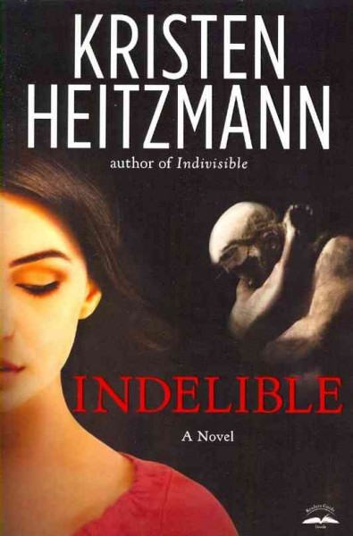 Indelible : a novel / Kristen Heitzmann.