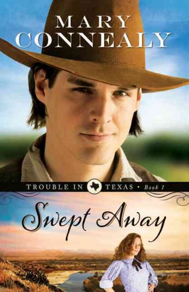 Swept Away : v. 1 : Trouble in Texas / Mary Connealy.