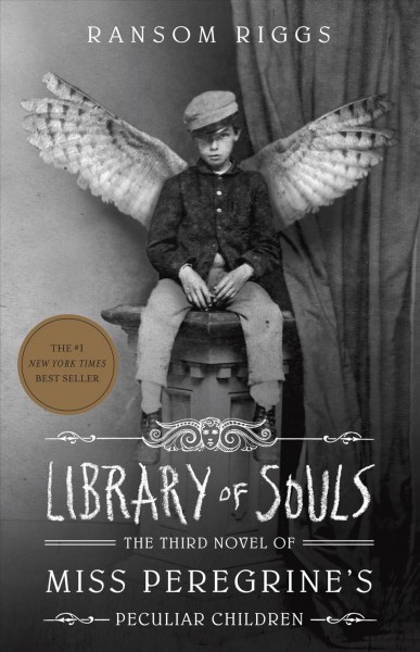 Library of Souls : v. 3 : Miss Peregrine / by Ransom Riggs.