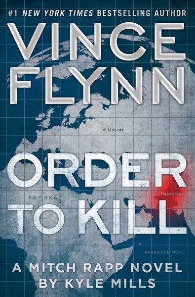 Order to Kill : v. 15 : Mitch Rapp / Vince Flynn ; by Kyle Mills.