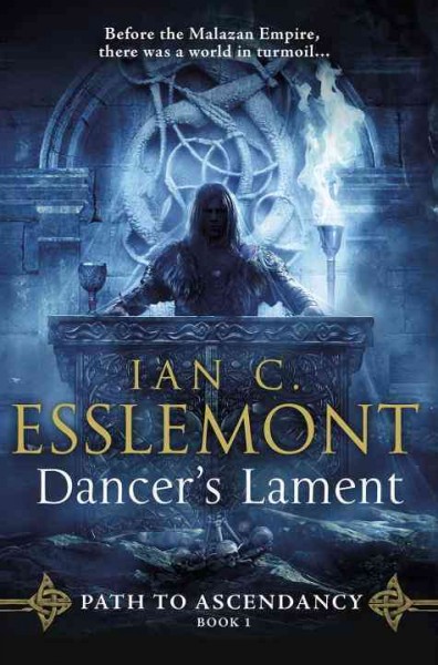 Dancer's Lament : v. 1 : Malazan Empire : Path to Ascendency / Ian C. Esslemont.