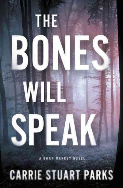 The Bones Will Speak : v. 2 : Gwen Marcey / Carrie Stuart Parks.