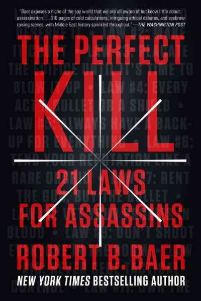 The perfect kill : 21 laws for assassins / Robert B. Baer.