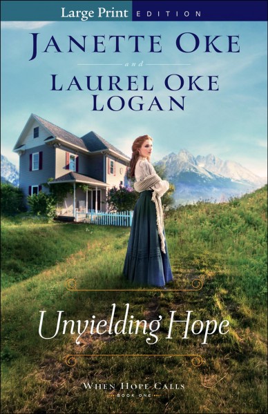 Unyielding hope / Janette Oke, Laurel Oke Logan.