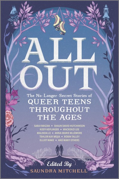 All out : no-longer-secret stories of queer teens throughout the ages / edited by Saundra Mitchell ; Anna-Marie McLemore [and fifteen others].
