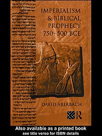 Imperialism and biblical prophecy, 750-500 BCE / David Aberbach.