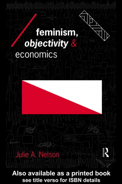 Feminism, objectivity and economics / Julie A. Nelson.