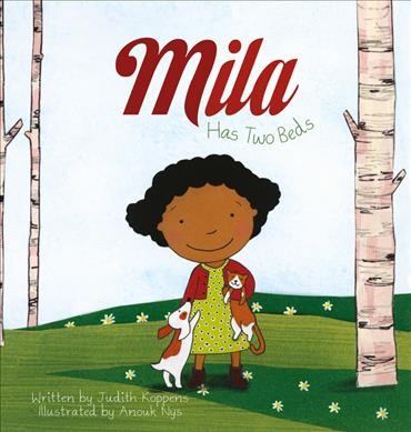 Mila has two beds / written by Judith Koppens ; illustrated by Anouk Nys.