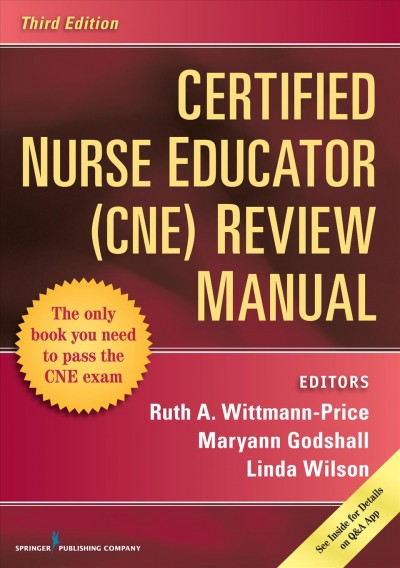 Certified nurse educator (CNE) review manual / Ruth A. Wittmann-Price, Maryann Godshall, Linda Wilson, editors.