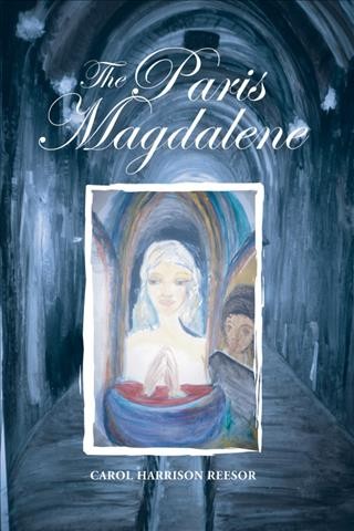 The Paris Magdalene / by Carol Harrison Reesor.