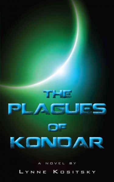 The plagues of Kondar / a novel by Lynne Kositsky.