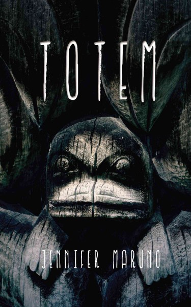 Totem / Jennifer Maruno.