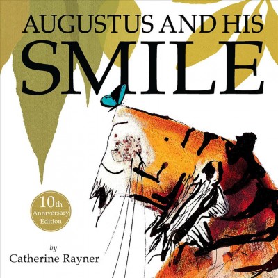 Augustus and his smile / text and illustrations by Catherine Rayner.