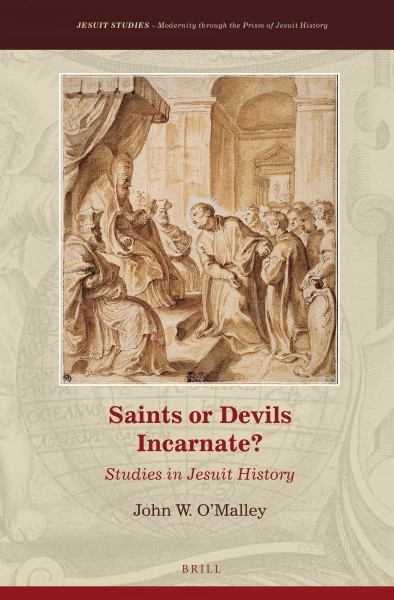Saints or Devils Incarnate? : Studies in Jesuit History.